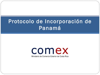 Protocolo de Incorporación de
           Panamá
 