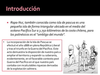 Incorporación de rapa-nui al territorio Chileno | PPTX