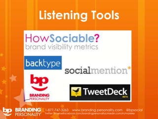 Listening Tools




 1-877-747-3263       www.branding personality.com               @bpsocial
 Twitter: @henselfacebook.c...