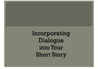 Incorporating Dialogue Into Your Short Story
