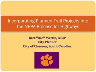Incorporating Planned Trail Projects Into
    the NEPA Process for Highways
 
