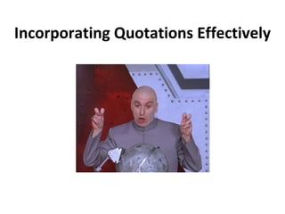 Incorporating Quotations Effectively 