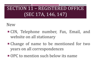 SECTION 11 – REGISTERED OFFICE
(SEC 17A, 146, 147)
New
 CIN, Telephone number, Fax, Email, and
website on all stationary
...
