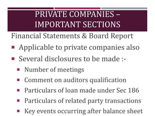 PRIVATE COMPANIES –
IMPORTANT SECTIONS
Financial Statements & Board Report
 Applicable to private companies also
 Severa...