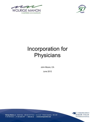 Incorporation for
   Physicians
     John Moore, CA

       June 2012
 