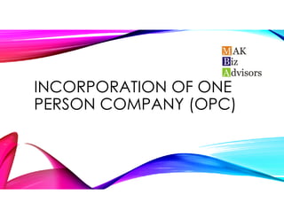 INCORPORATION OF ONE
PERSON COMPANY (OPC)
 