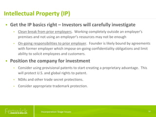 Intellectual Property (IP)
10
 Get the IP basics right – Investors will carefully investigate
• Clean break from prior em...