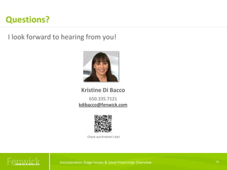 Questions?
22Incorporation Stage Issues & Seed Financings Overview
I look forward to hearing from you!
Kristine Di Bacco
6...