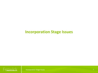 Incorporation Stage Issues
2Incorporation Stage Issues
 