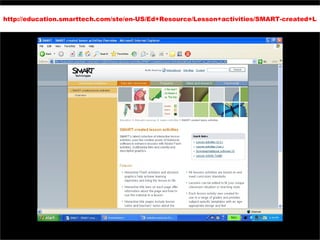 http://education.smarttech.com/ste/en-US/Ed+Resource/Lesson+activities/SMART-created+Lesson+Activities/default.htm?WT.mc_i...