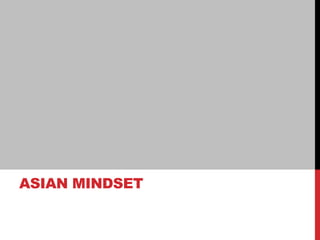 ASIAN MINDSET
 