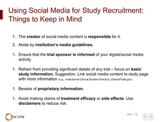Using Social Media for Study Recruitment:
Things to Keep in Mind
1. The creator of social media content is responsible for...