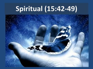 Spiritual (15:42-49)