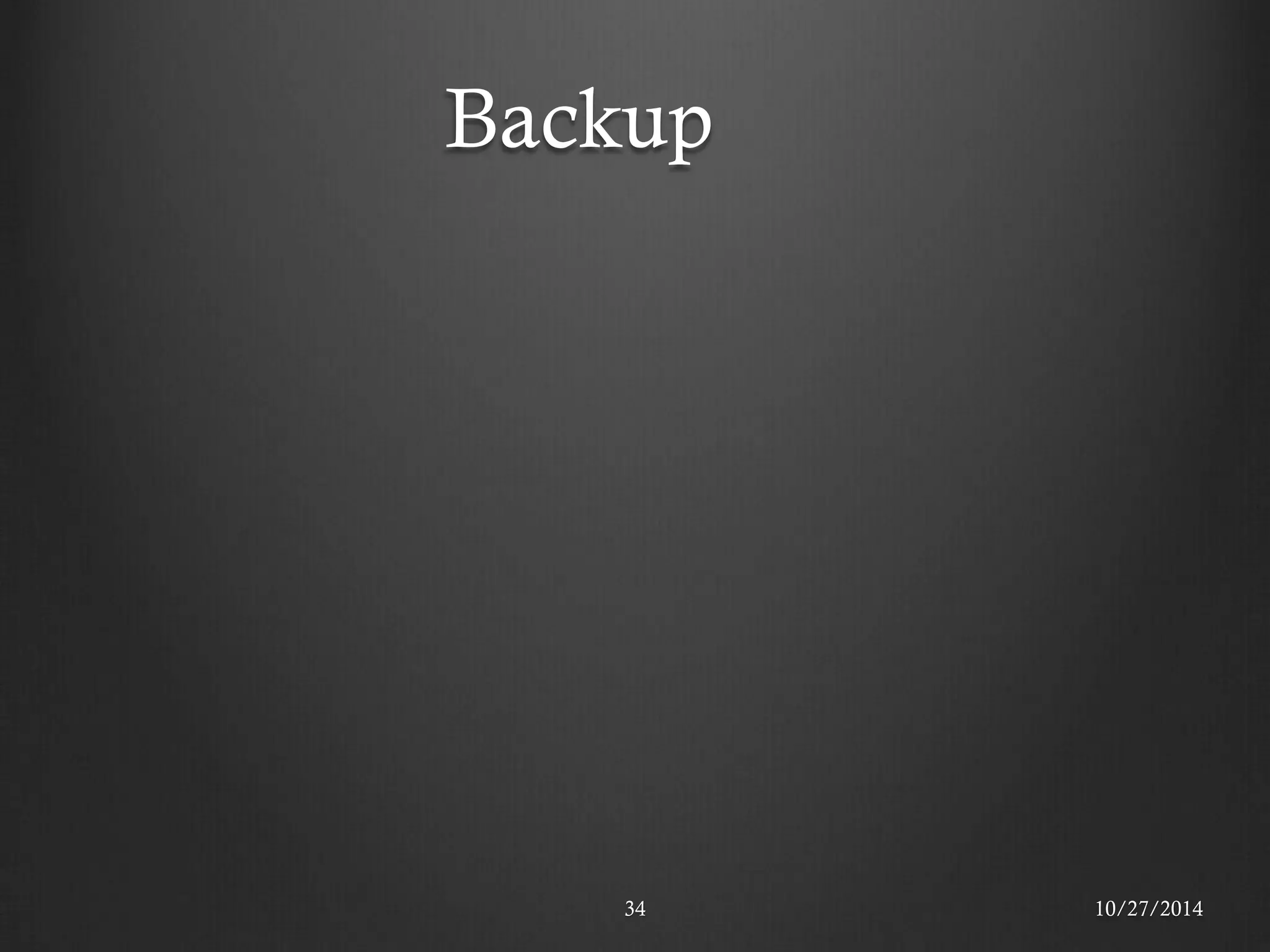 Backup 
10/27/2014 
34  