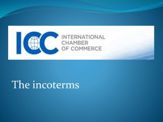 The incoterms
 