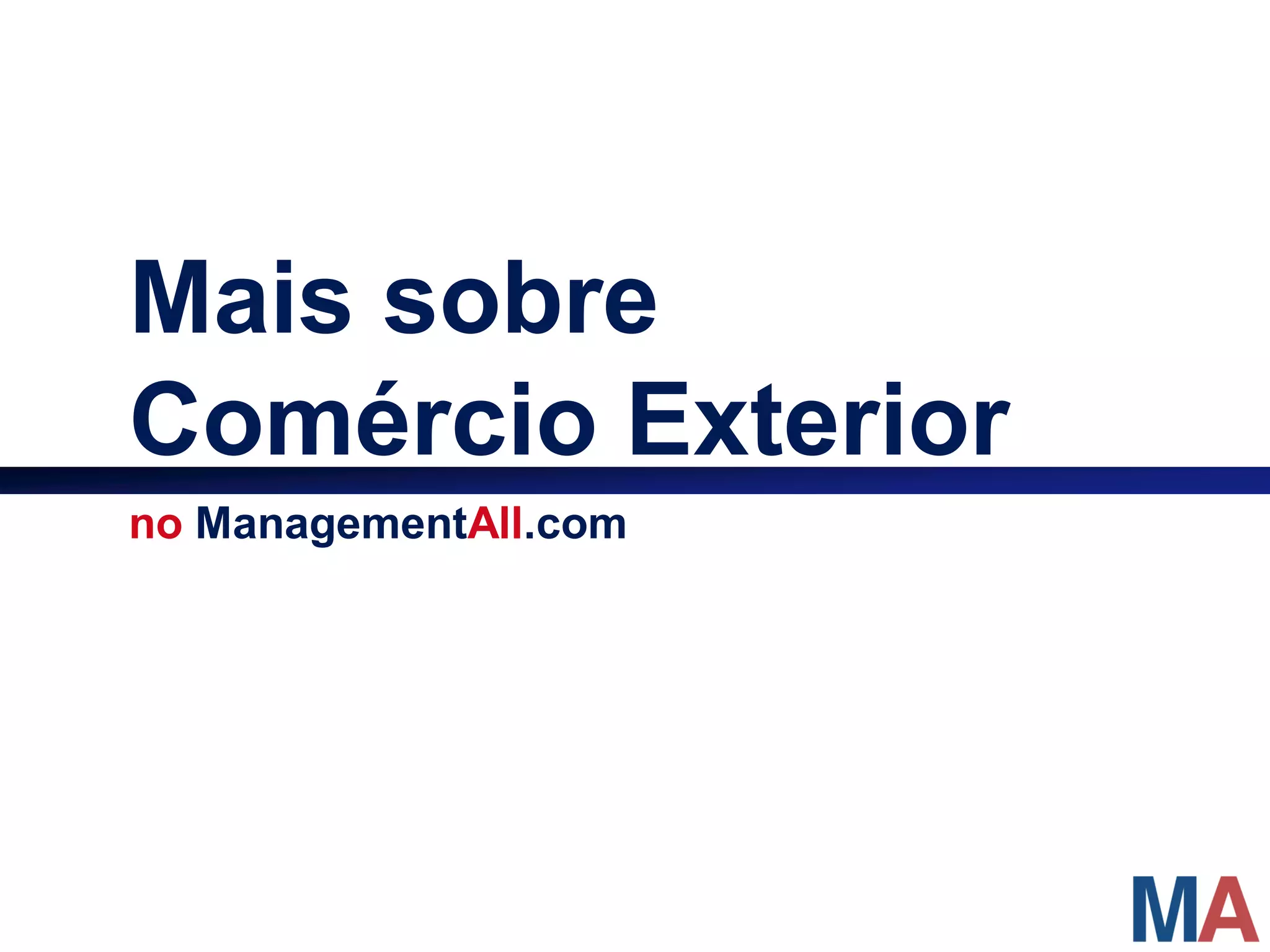 Mais sobre
Comércio Exterior
no ManagementAll.com
 