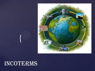 {
incoterms

 