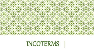 INCOTERMS
 