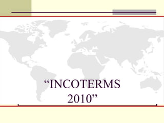 “INCOTERMS 
2010” 
 