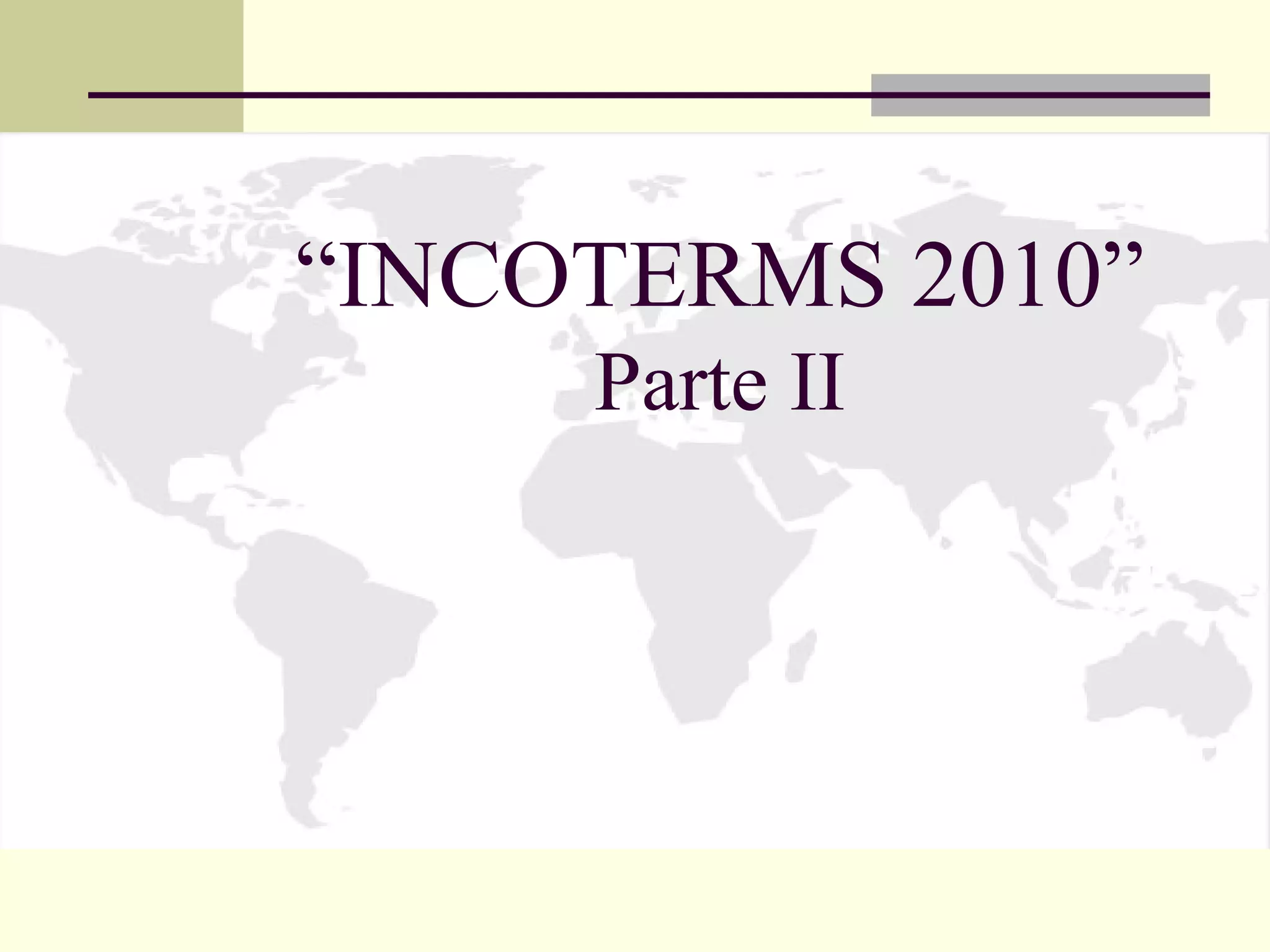 “INCOTERMS 2010”
Parte II

 