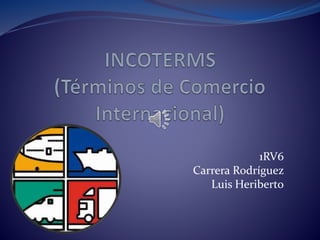 1RV6
Carrera Rodríguez
Luis Heriberto
 