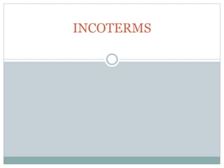 INCOTERMS
 