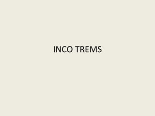 INCO TREMS
 