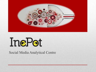 Social Media Analytical Centre
 