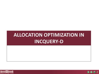 ALLOCATION OPTIMIZATION IN
INCQUERY-D
 