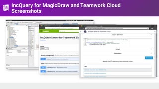 IncQuery for MagicDraw and Teamwork Cloud 
Screenshots
 