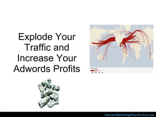 Explode Your Traffic and Increase Your Adwords Profits 