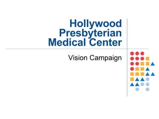 Hollywood Presbyterian Medical Center Vision Campaign 