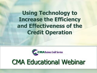 Using Technology to Increase the Efficiency and Effectiveness of the Credit Operation 