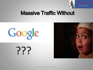 Massive Traffic Without

???
More @ WorkWithEyram.com

 