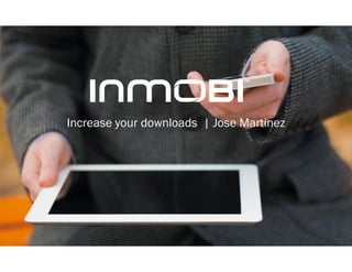 Increase your downloads | Jose Martinez
 