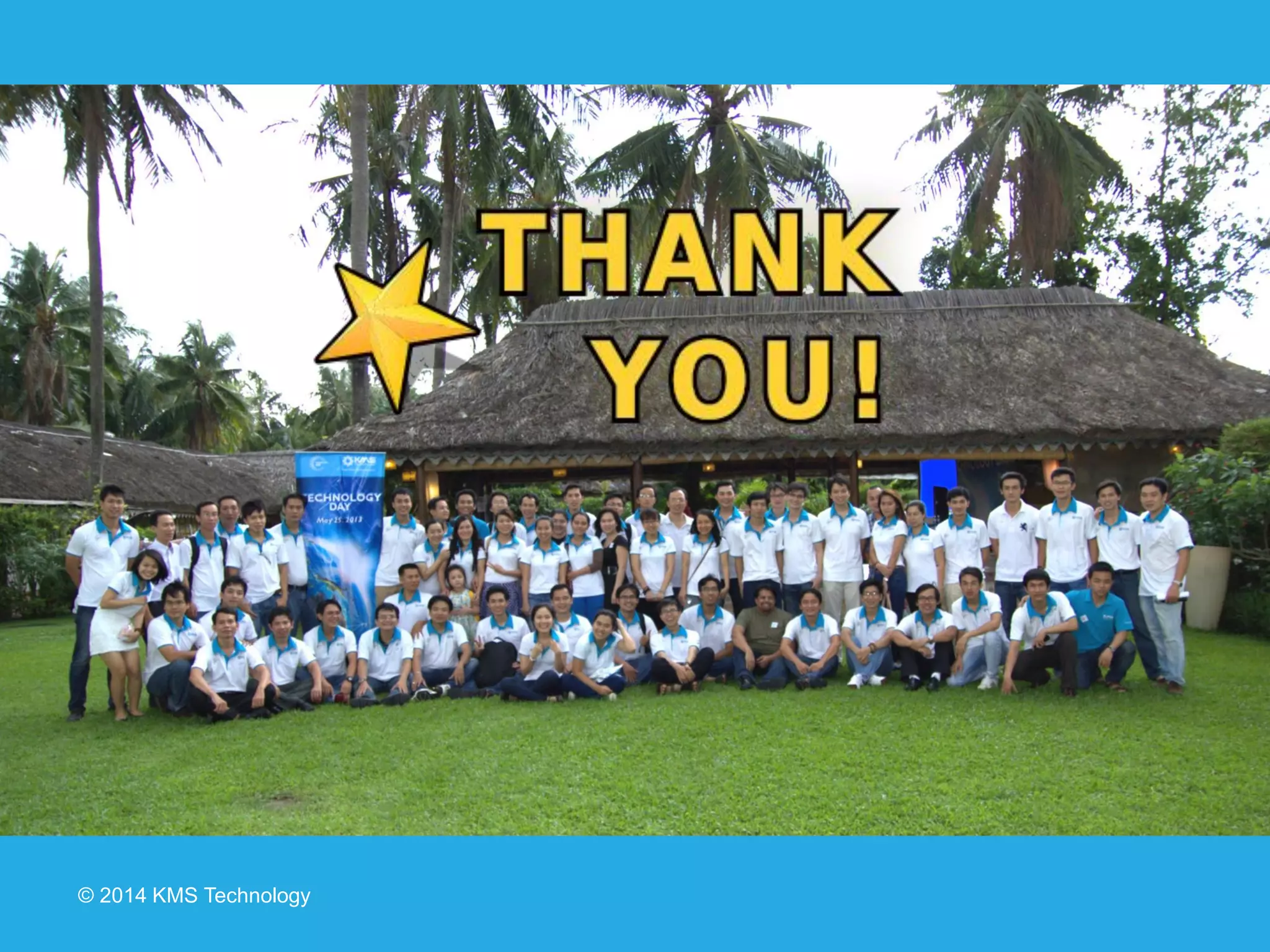 © 2014 KMS Technology
 