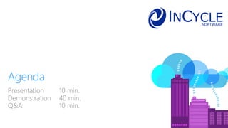 Presentation 10 min.
Demonstration 40 min.
Q&A 10 min.
Agenda
 