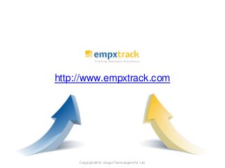 http://www.empxtrack.com
Copyright 2013 | Saigun Technologies Pvt. Ltd.
 