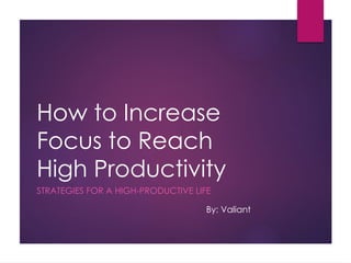 Increasing Focus for Higher Productivity | PPTX