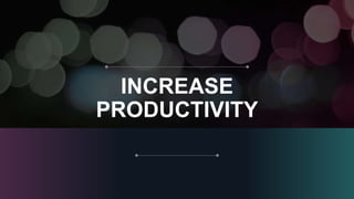 Increase Our Productivity At Workplace | PPTX