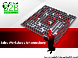 Sales Workshops Johannesburg
For more details: http://virtualb2b.co.za/
 