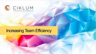 Increasing Team Efficiency
 
