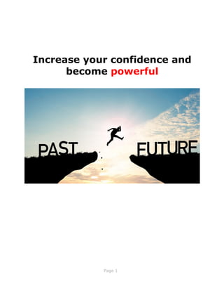 Page 1
Increase your confidence and
become powerful
 