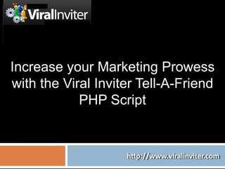Increase your Marketing Prowess with the Viral Inviter Tell-A-Friend PHP Script 