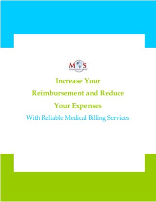 Increase Your
Reimbursement and Reduce
Your Expenses
With Reliable Medical Billing Services

 