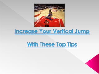 Increase Your Vertical Jump With These Top Tips 