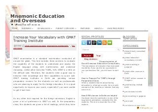 HOME

Mnemonic Education
and Overseas
Admissions
HOME
BUSINESS »
DOWNLOADS »
PARENT CATEGORY »
Increase Your Vocabulary with GMAT
Training Institute
0 0 :0 2
co mments

gmat co aching in gurgao n , gmat training institute delhi

FEATURED

UNCATEGORIZED

SOCIAL PROFILES

Search
Po pular

around the globe. This test includes three sections to evaluate
the capability of the students to understand and assess the
language

along

with

mathematics

and

analytical

reasoning. Unlike other tests like TOEFL, SAT, GMAT is a little on
the difficult side. Therefore, the students need a good way to

abroad study consultant
in delhi
Tags

Blo g Archive s

Charact erist ics of
Good Overseas Educat ion Consult ant s
The importance of education has increased
manifolds. If you want to be successful in
your professional life, you will have to start
it...

enhance their knowledge and their capabilities to score well.
GMAT

training

institutes

in

Delhi

are

providing

various

preparatory courses for the students as well as professionals
who are planning to apply for the foreign education. It is a good
opportunity to improve your score, especially if you were unable
to get it last time.

As any other test required for the foreign admission, English is
given a lot of preference in GMAT as well. In the preparatory
class, the students are given a list of readings, which they have

BLOGGER
TEM PLATES
CATEGORIES

No

GMAT examination is a standard examination conducted all

English

HEALTH »

How t o Prepare For TOEFL t hrough
Preparat ion Class
When a student dreams about having
education in a foreign country, he is mostly
unaware of the troubles or hassles that may
come in hi...

global education
consultancy in delhi
gmat coaching in
gurgaon
gmat online courses in
delhi
GMAT online courses in
Gurgaon
gmat training institute
delhi
gre classes in delhi

How GRE classes in Delhi are helpf ul
Graduate record examination is one of the
toughest examinations conducted for the
students. This test is essential for all the
student...

gre coaching in gurgaon
gre exam
gre tutoring in new delhi
PDFmyURL.com

 