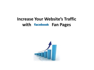 Increase Your Website’s Traffic with Facebook Fan Pages 