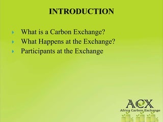 What is a Carbon Exchange?
What Happens at the Exchange?
Participants at the Exchange
 