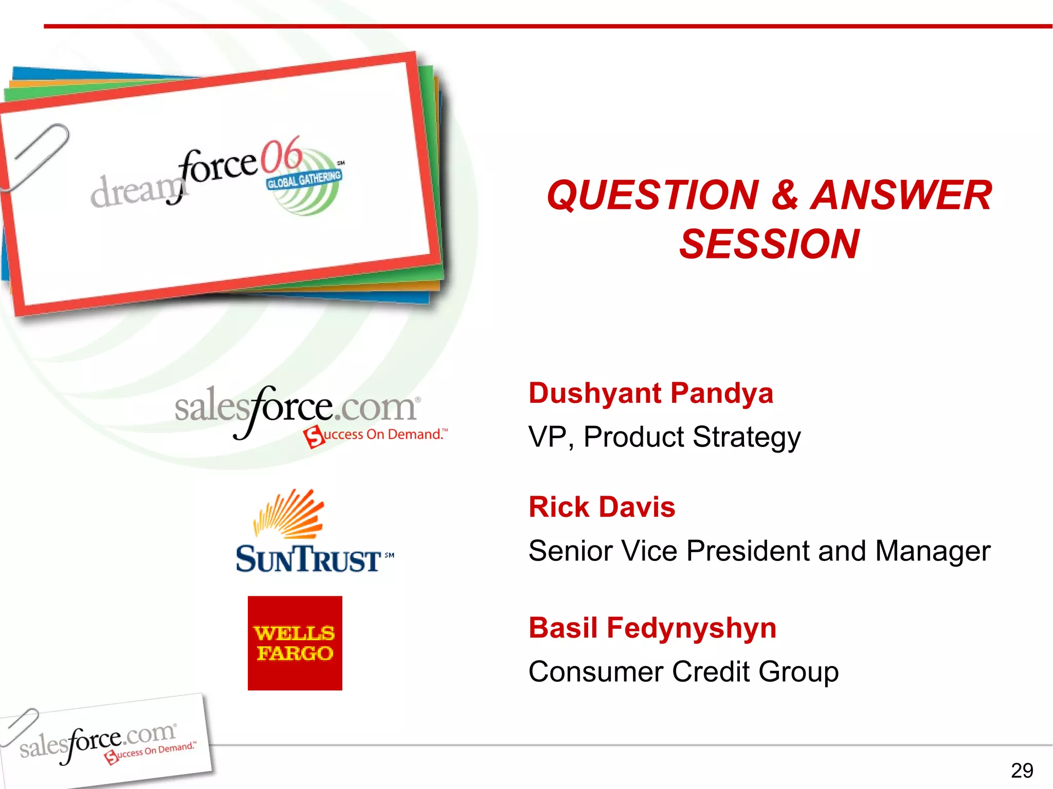 Dushyant Pandya VP, Product Strategy Rick Davis Senior Vice President and Manager Basil Fedynyshyn Consumer Credit Group QUESTION & ANSWER SESSION 